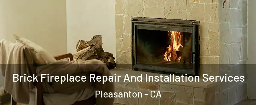  Brick Fireplace Repair And Installation Services Pleasanton - CA