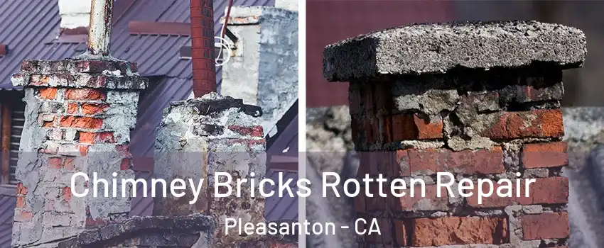  Chimney Bricks Rotten Repair Pleasanton - CA