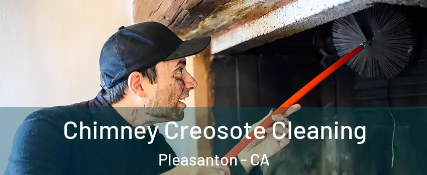  Chimney Creosote Cleaning Pleasanton - CA