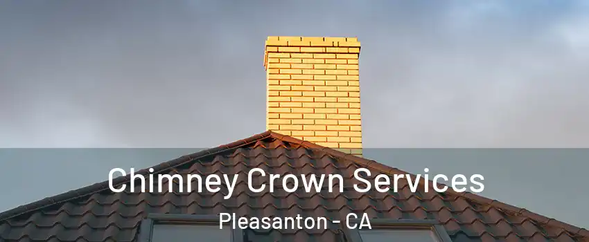  Chimney Crown Services Pleasanton - CA