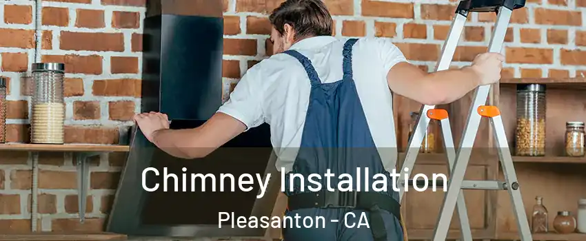  Chimney Installation Pleasanton - CA