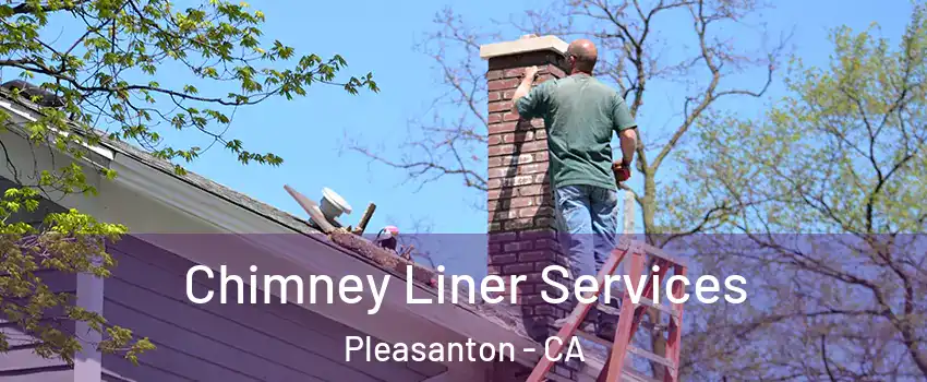  Chimney Liner Services Pleasanton - CA