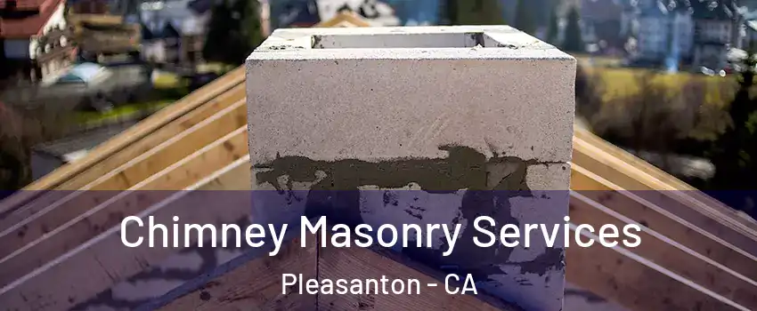  Chimney Masonry Services Pleasanton - CA
