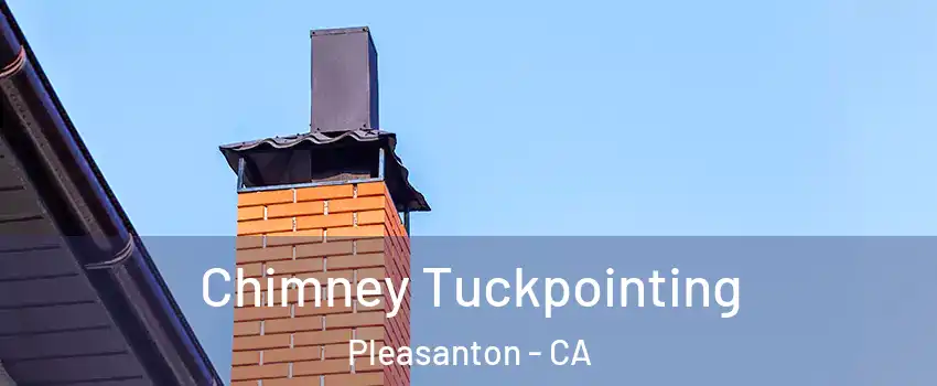  Chimney Tuckpointing Pleasanton - CA