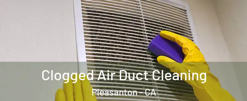  Clogged Air Duct Cleaning Pleasanton - CA
