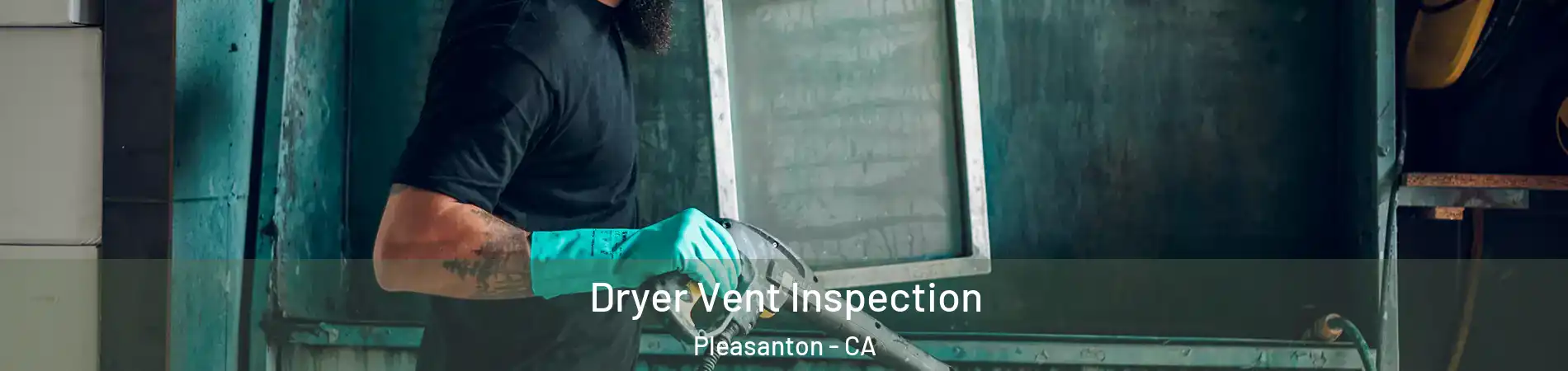  Dryer Vent Inspection Pleasanton - CA