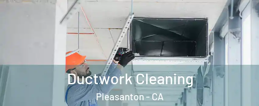  Ductwork Cleaning Pleasanton - CA