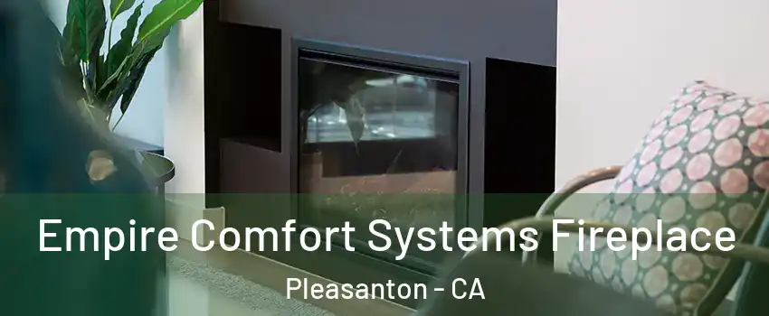  Empire Comfort Systems Fireplace Pleasanton - CA