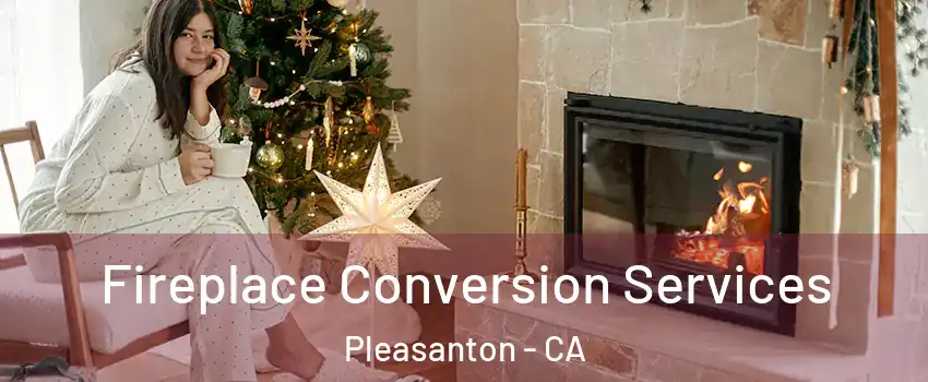  Fireplace Conversion Services Pleasanton - CA