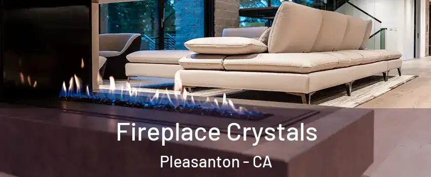  Fireplace Crystals Pleasanton - CA