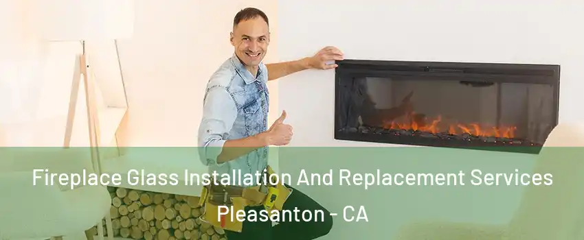  Fireplace Glass Installation And Replacement Services Pleasanton - CA