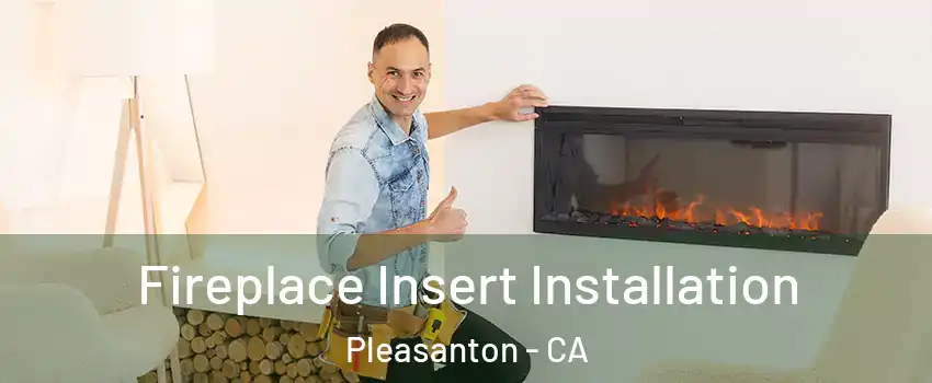  Fireplace Insert Installation Pleasanton - CA