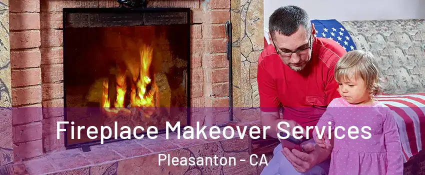  Fireplace Makeover Services Pleasanton - CA