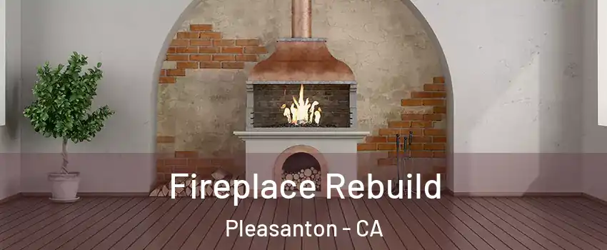  Fireplace Rebuild Pleasanton - CA