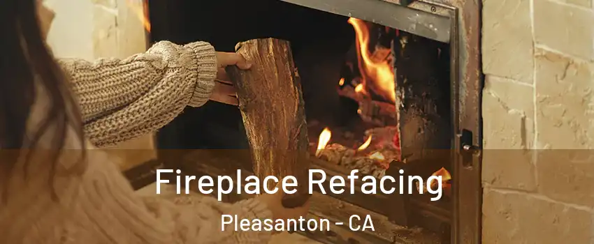  Fireplace Refacing Pleasanton - CA