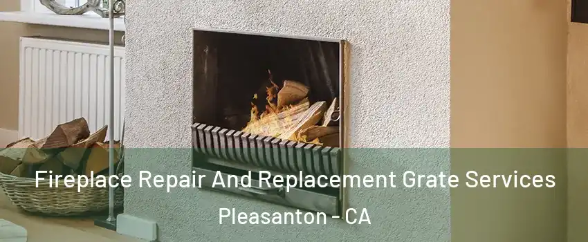  Fireplace Repair And Replacement Grate Services Pleasanton - CA