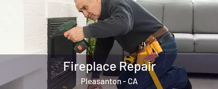  Fireplace Repair Pleasanton - CA