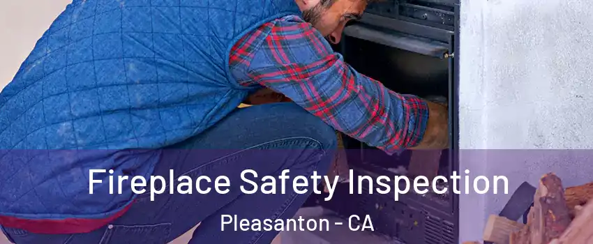  Fireplace Safety Inspection Pleasanton - CA