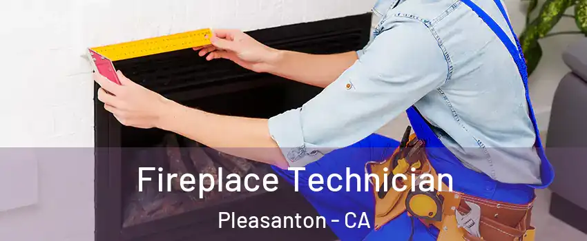  Fireplace Technician Pleasanton - CA