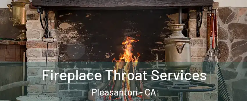  Fireplace Throat Services Pleasanton - CA
