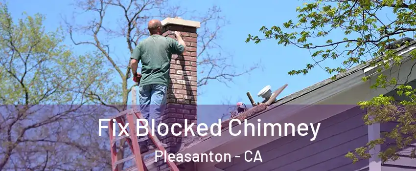  Fix Blocked Chimney Pleasanton - CA