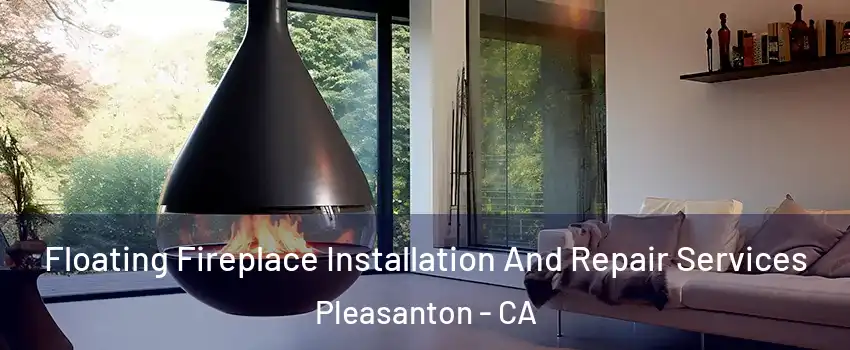  Floating Fireplace Installation And Repair Services Pleasanton - CA