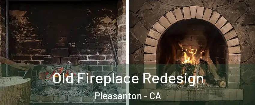  Old Fireplace Redesign Pleasanton - CA