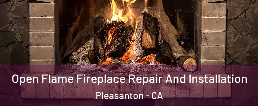  Open Flame Fireplace Repair And Installation Pleasanton - CA