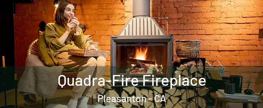  Quadra-Fire Fireplace Pleasanton - CA