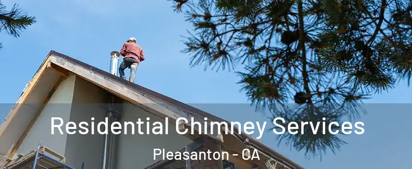  Residential Chimney Services Pleasanton - CA
