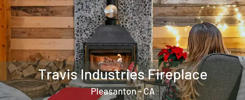  Travis Industries Fireplace Pleasanton - CA