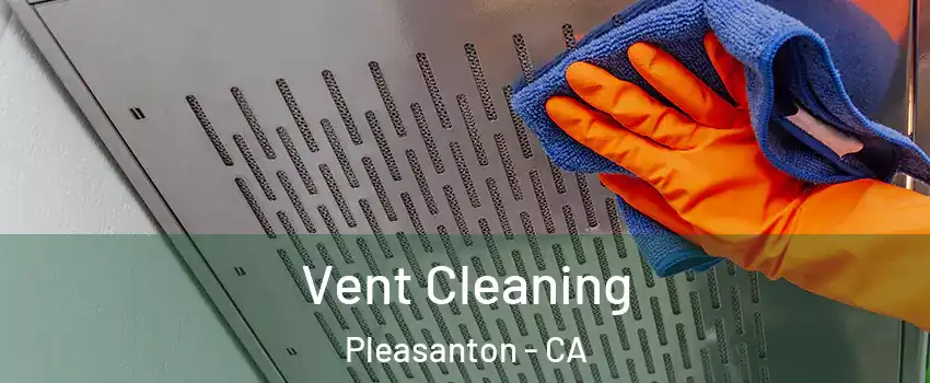  Vent Cleaning Pleasanton - CA