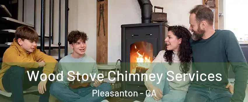  Wood Stove Chimney Services Pleasanton - CA
