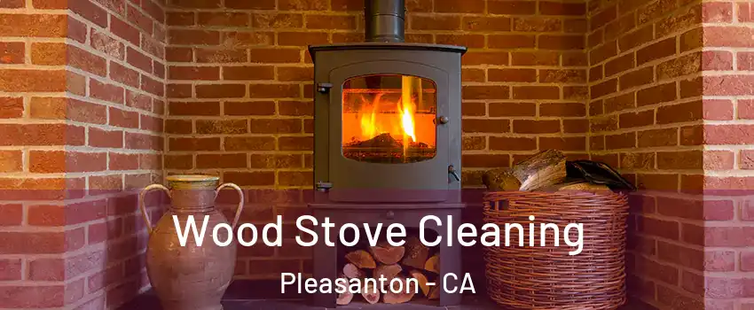  Wood Stove Cleaning Pleasanton - CA